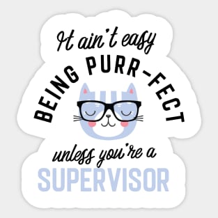 Supervisor Cat Gifts for Cat Lovers - It ain't easy being Purr Fect Sticker